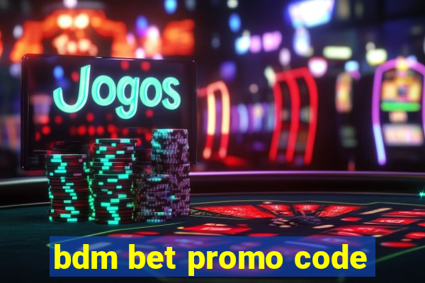 bdm bet promo code